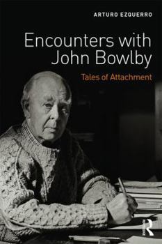 Paperback Encounters with John Bowlby: Tales of Attachment Book