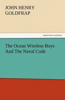 The Ocean Wireless Boys and the Naval Code - Book #4 of the Ocean Wireless Boys