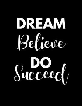 Paperback Dream Believe Do Succeed: 2020 Goal Planner and Organizer, Year Long Goal Setting Journal Book