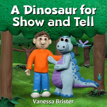 Paperback A Dinosaur for Show and Tell: Prehistoric fun for 3-8 year olds Book