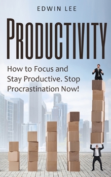 Paperback Productivity: How to Focus and Stay Productive: Stop Procrastination Now!: Get things done Book