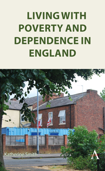 Hardcover Living with Poverty and Dependence in England Book
