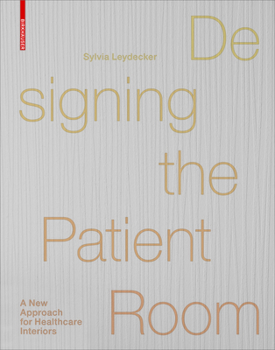Hardcover Designing the Patient Room: A New Approach to Healthcare Interiors Book