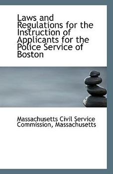 Paperback Laws and Regulations for the Instruction of Applicants for the Police Service of Boston Book