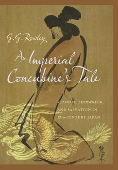 Hardcover An Imperial Concubine's Tale: Scandal, Shipwreck, and Salvation in Seventeenth-Century Japan Book
