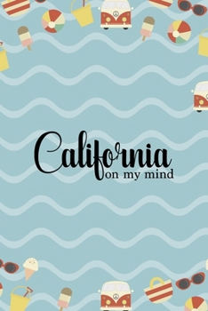 California On My Mind: All Purpose 6x9 Blank Lined Notebook Journal Way Better Than A Card Trendy Unique Gift Colours California