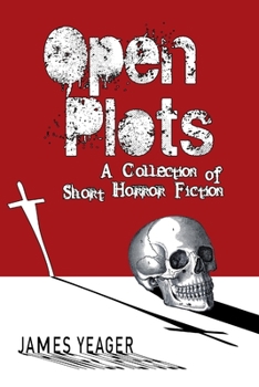 Paperback Open Plots: A Collection of Short Horror Fiction Book