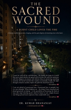 Paperback The Sacred Wound: A Burnt Child Loves the Fire Book