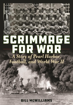 Hardcover Scrimmage for War: A Story of Pearl Harbor, Football, and World War II Book