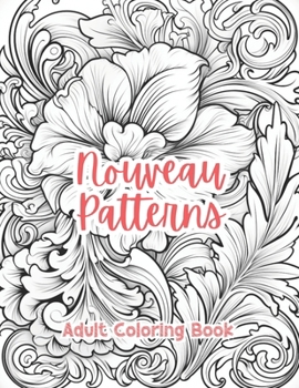Nouveau Patterns Coloring Book For Adults Grayscale Images By TaylorStonelyArt: Volume I (Intricate Mandala Patterns For Adults)