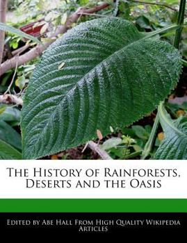 Paperback The History of Rainforests, Deserts and the Oasis Book