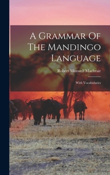 Hardcover A Grammar Of The Mandingo Language: With Vocabularies Book