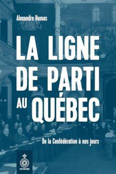 Paperback LA LIGNE DE PARTI AU QUEBEC. DE LA CONFEDERATION A NOS JOURS [French] Book