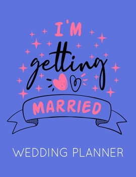 Paperback I'm Getting Married: Wedding Planner Book and Organizer with Checklists, Guest List and Seating Chart Book
