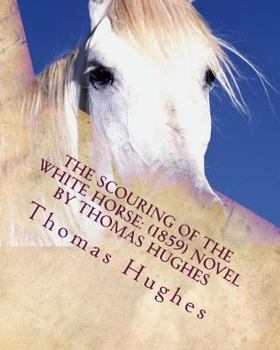 Paperback The scouring of the White Horse: (1859) NOVEL by Thomas Hughes Book