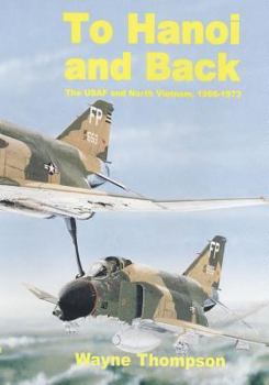 To Hanoi and Back: The USAF and North Vietnam, 1966-1973 - Book  of the United States Air Force In Southeast Asia
