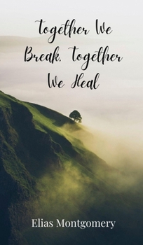 Hardcover Together We Break, Together We Heal Book