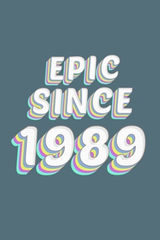 Epic Since 1989 Birthday Gift: Lined Notebook / Journal Gift, 120 Pages, 6x9, Soft Cover, Matte Finish