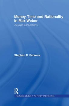 Hardcover Money, Time and Rationality in Max Weber: Austrian Connections Book