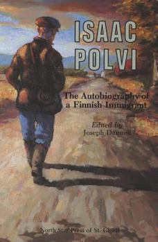 Paperback Isaac Polvi: The Autobiography of a Finnish Immigrant Book