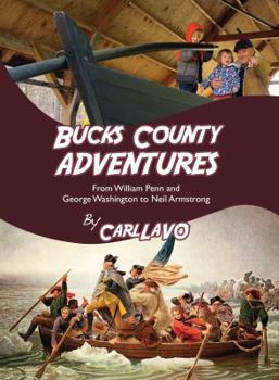 Hardcover Bucks County Adventures: From William Penn and George Washington to Neil Armstrong Book