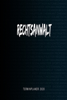 Paperback Rechtsanwalt - Terminplaner 2020: Kalender und Organisator f?r Rechtsanwalt. Terminkalender, Taschenkalender, Wochenplaner, Jahresplaner, Kalender 201 [German] Book