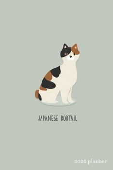 Paperback Japanese Bobtail 2020 Planner: Weekly + Monthly View - Purebred Cat Breeds - 6x9 in - 2020 Calendar Organizer with Bonus Dotted Grid Pages + Inspirat Book