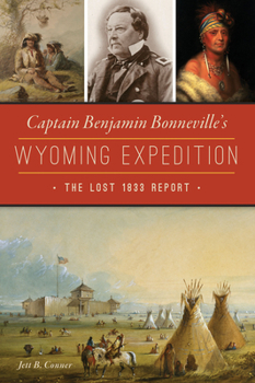 Paperback Captain Benjamin Bonneville's Wyoming Expedition: The Lost 1833 Report Book