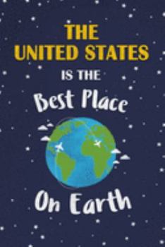 Paperback The United States Is The Best Place On Earth: The United States Souvenir Notebook Book