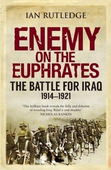 Paperback Enemy on the Euphrates: The Battle for Iraq, 1914-1921 Book