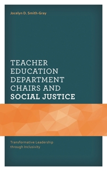 Hardcover Teacher Education Department Chairs and Social Justice: Transformative Leadership through Inclusivity Book