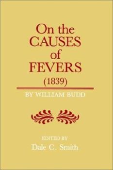 Paperback On the Causes of Fever (1839): On the Causes and Mode of Propagation of the Common Continued Fevers of Great Britain and Ireland Book