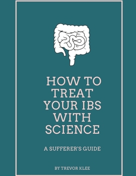 Paperback How to Treat Your IBS With Science: A Sufferer's Guide Book