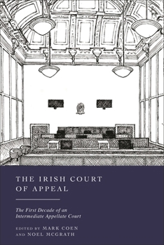 Irish Court of Appeal : The First Decade of an Intermediate Appellate Court