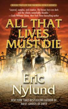 Mass Market Paperback All That Lives Must Die: Book Two of the Mortal Coils Series Book