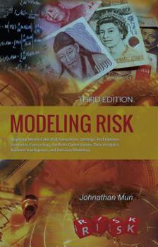 Hardcover Modeling Risk: Applying Monte Carlo Risk Simulation, Strategic Real Options, Stochastic Forecasting, Portfolio Optimization, Data Ana Book