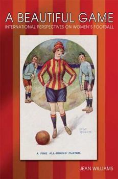 Hardcover A Beautiful Game: International Perspectives on Women's Football Book