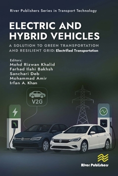 Hardcover Electric and Hybrid Vehicles: A Solution to Green Transportation and Resilient Grid: Electrified Transportation Book