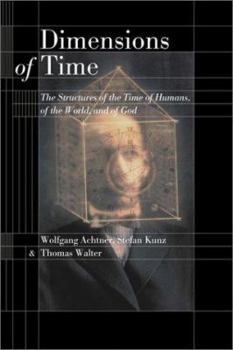 Paperback Dimensions of Time: The Structures of the Time of Humans, of the World, and of God Book