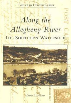 Along The Allegheny River: The Southern Watershed (PA)