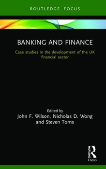 Hardcover Banking and Finance: Case studies in the development of the UK financial sector Book