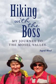 Paperback Hiking with the Boss: My Journey to the Mosel Valley Book