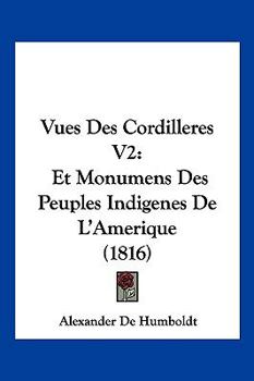 Paperback Vues Des Cordilleres V2: Et Monumens Des Peuples Indigenes De L'Amerique (1816) [French] Book