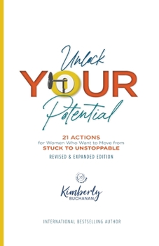 Paperback Unlock Your Potential: 21 Actions for Women Who Want to Move from STUCK to UNSTOPPABLE Book