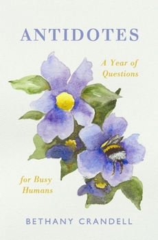 Paperback Antidotes: A Year of Questions for Busy Humans Book