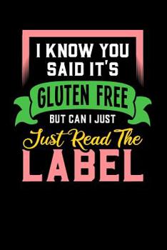 Paperback I Know You Said It's Gluten Free But Can I Just Read The Label: 120 Pages I 6x9 I Graph Paper 4x4 I Funny Food Triggered Intolerance Gifts Book