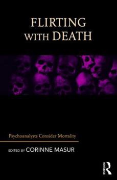 Paperback Flirting with Death: Psychoanalysts Consider Mortality Book