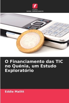 Paperback O Financiamento das TIC no Quénia, um Estudo Exploratório [Portuguese] Book
