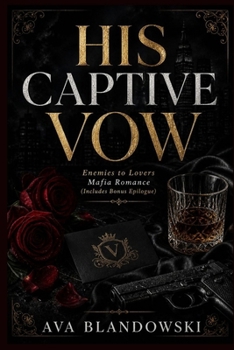 Paperback His Captive Vow: Enemies to Lovers Mafia Romance (Includes Bonus Epilogue) Book