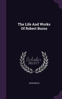 Hardcover The Life And Works Of Robert Burns Book